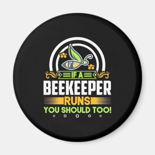 A Beekeeper Runs You Should Too Magnet