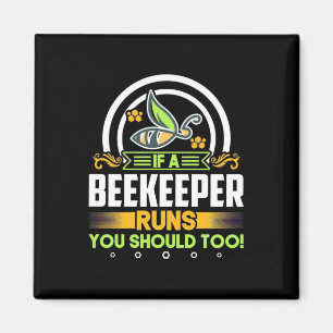 A Beekeeper Runs You Should Too Magnet