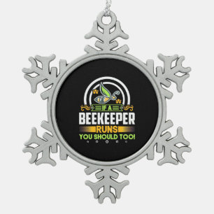 A Beekeeper Runs You Should Too Snowflake Pewter Christmas Ornament