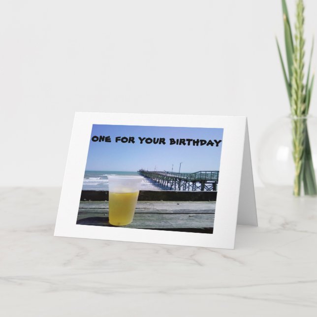 A BEER AT THE PIER..ONE FOR YOUR BIRTHDAY! CARD (Front)