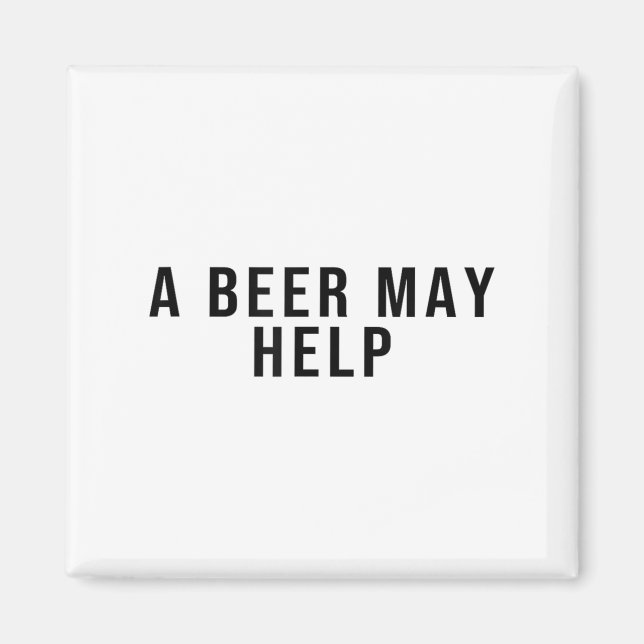 A Beer May Help  Magnet (Front)