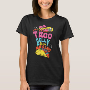 A Belly Ful Of Tacos I Fiesta Cinco De Mayo Costum T-Shirt