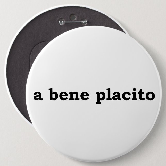 a bene placito 6 cm round badge (Front & Back)