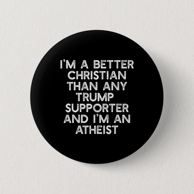 A Better Christian Trump Supporters Anti-45 Meme  6 Cm Round Badge (Front)