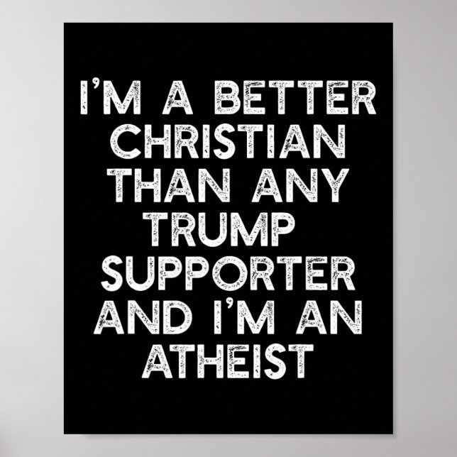 A Better Christian Trump Supporters Anti-45 Meme  Poster (Front)