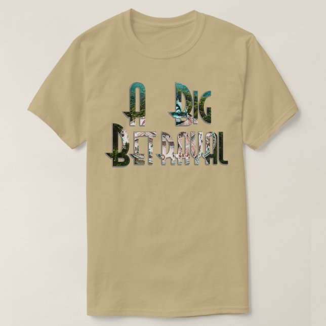 A Big Betrayal T-Shirt (Design Front)