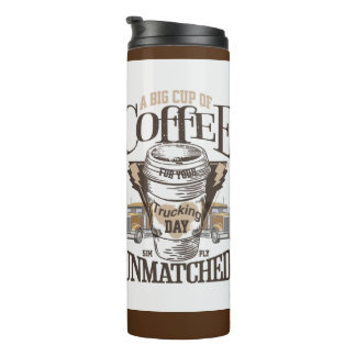 A Big Cup of Coffee is unmatched tumbler