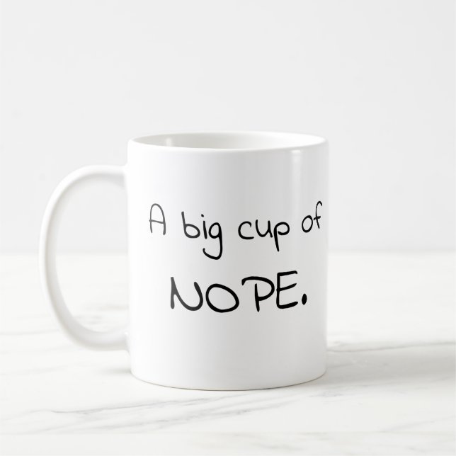 A big cup of nope mug (Left)