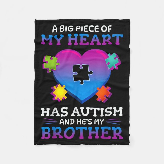 A Big Ece Of My Heart Has Autism My Brother Gift  Fleece Blanket (Front)