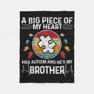 A Big Piece My Heart Has Autism And He's My Brothe Fleece Blanket