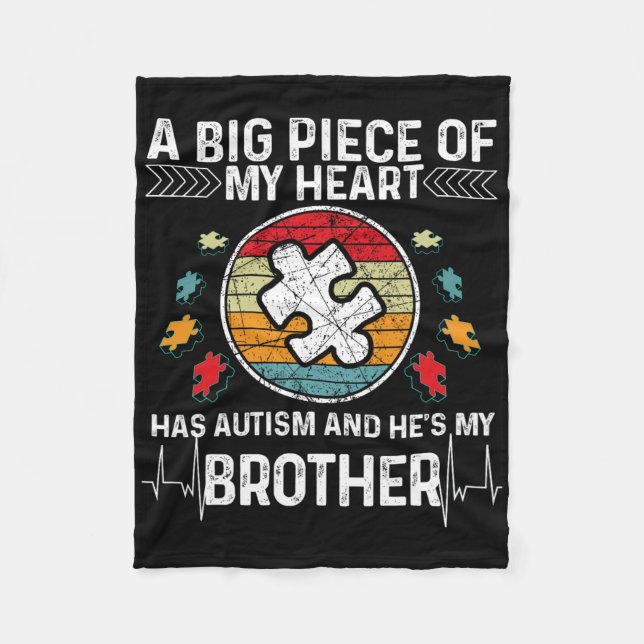 A Big Piece My Heart Has Autism And He's My Brothe Fleece Blanket (Front)