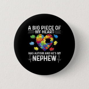 A Big Piece My Heart Has Autism And He's My Nephew 6 Cm Round Badge