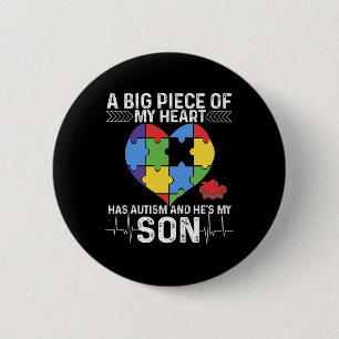 A Big Piece My Heart Has Autism And He's My Son He 6 Cm Round Badge