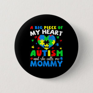 A big piece of heart has autism and calls mummy 6 cm round badge