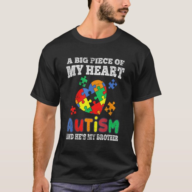 A Big Piece Of Heart Has Autism And He's My Brothe T-Shirt (Front)
