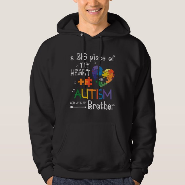 A Big Piece Of My Heart Has Autism And He Is My Br Hoodie (Front)