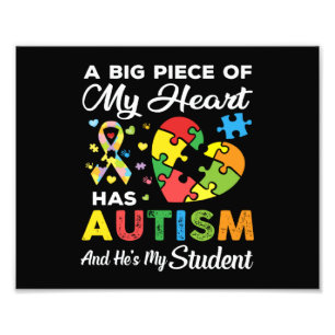 A Big Piece Of My Heart Has Autism and He My Stude Photo Print