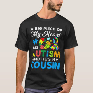 A Big Piece Of My Heart Has Autism And He S My Cou T-Shirt