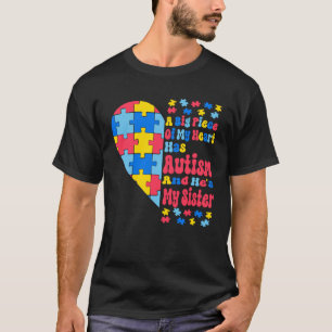 A Big Piece Of My Heart Has Autism And He s My Sis T-Shirt