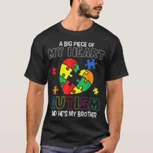 A Big Piece Of My Heart Has Autism And He's My Bro T-Shirt