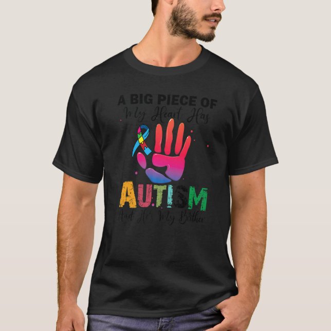 A Big Piece Of My Heart Has Autism And He's My Bro T-Shirt (Front)
