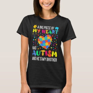 A Big Piece Of My Heart Has Autism And He's My Bro T-Shirt