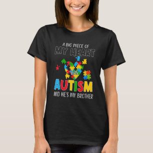 A Big Piece Of My Heart Has Autism And He's My Bro T-Shirt