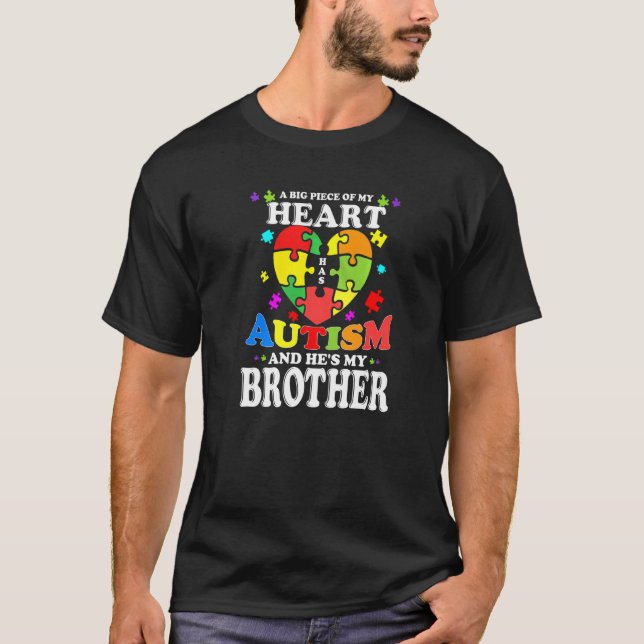 A Big Piece Of My Heart Has Autism And He's My Bro T-Shirt (Front)
