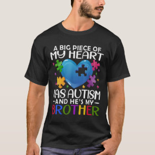A Big Piece Of My Heart Has Autism And Hes My Brot T-Shirt