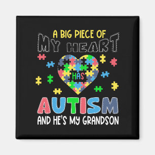 A Big Piece Of My Heart Has Autism And He's My Gra Magnet