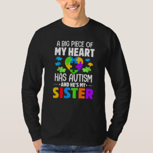 A Big Piece Of My Heart Has Autism And He's My Sis T-Shirt