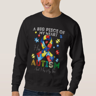 A Big Piece Of My Heart Has Autism And He's My Son Sweatshirt