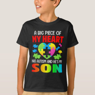 A Big Piece Of My Heart Has Autism And Hes My Son T-Shirt