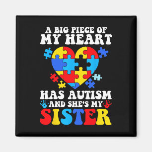 A Big Piece Of My Heart Has Autism And She's My Si Magnet
