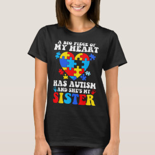 A Big Piece Of My Heart Has Autism And She's My Si T-Shirt