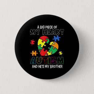 A Big Piece Of My Heart Has Autism He's My Brother 6 Cm Round Badge