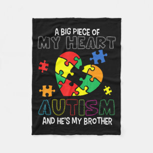 A Big Piece Of My Heart Has Autism He's My Brother Fleece Blanket