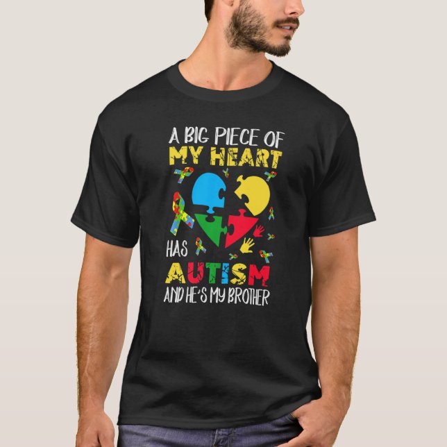 A Big Piece Of My Heart Has Autism He's My Brother T-Shirt (Front)