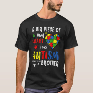 A Big Piece Of My Heart Has Autism He's My Brother T-Shirt