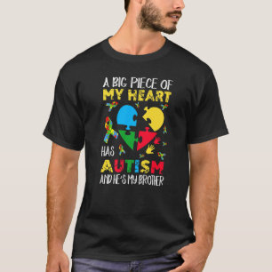 A Big Piece Of My Heart Has Autism He's My Brother T-Shirt