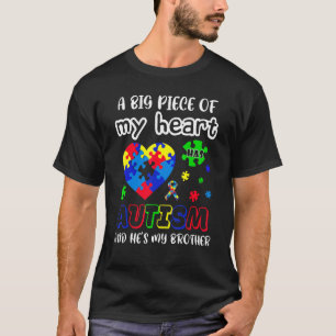 A Big Piece Of My Heart Has Autism He's My Brother T-Shirt
