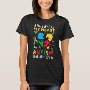 A Big Piece Of My Heart Has Autism He's My Nephew T-Shirt