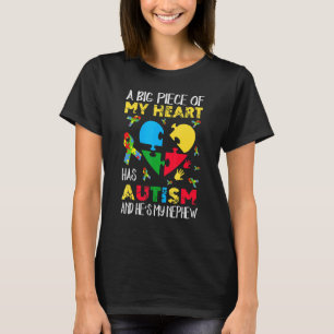 A Big Piece Of My Heart Has Autism He's My Nephew T-Shirt