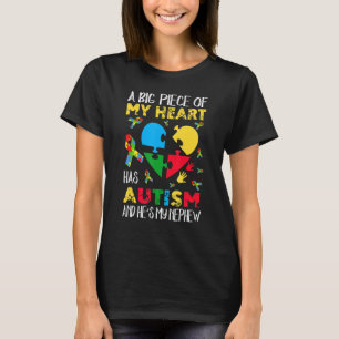 A Big Piece Of My Heart Has Autism He's My Nephew T-Shirt