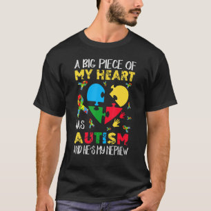 A Big Piece Of My Heart Has Autism He's My Nephew T-Shirt