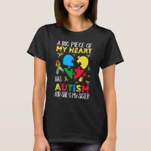 A Big Piece Of My Heart Has Autism She's My Sister T-Shirt
