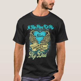 A Big Piece Of My Heart Lives In Heaven He Is My D T-Shirt