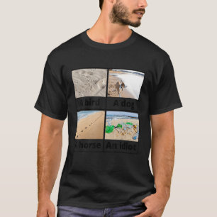 A Bird A Dog A Horse An Idiot Footprint Identifica T-Shirt