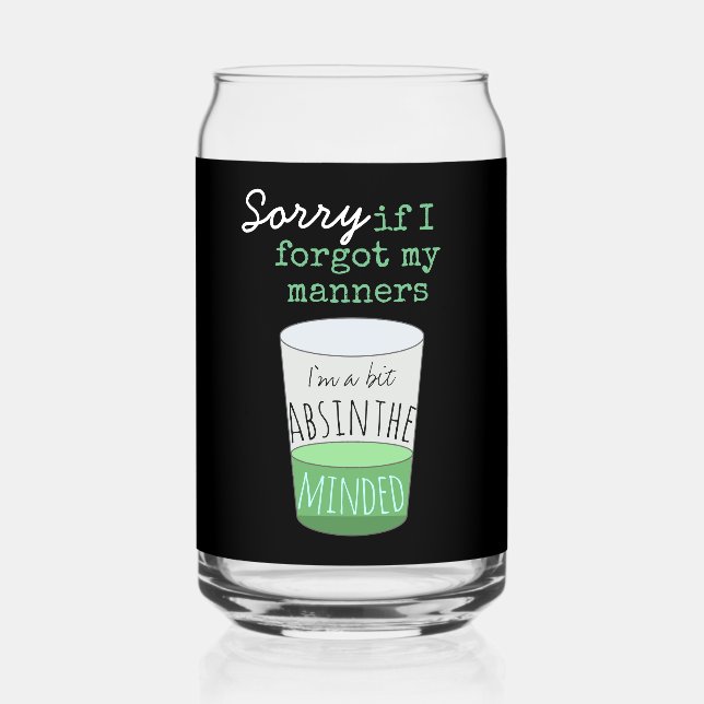 A Bit Absinthe Minded Funny Drink Slogan Can Glass (Front)