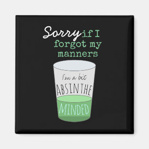 A Bit Absinthe Minded Funny Drinking Humour Magnet
